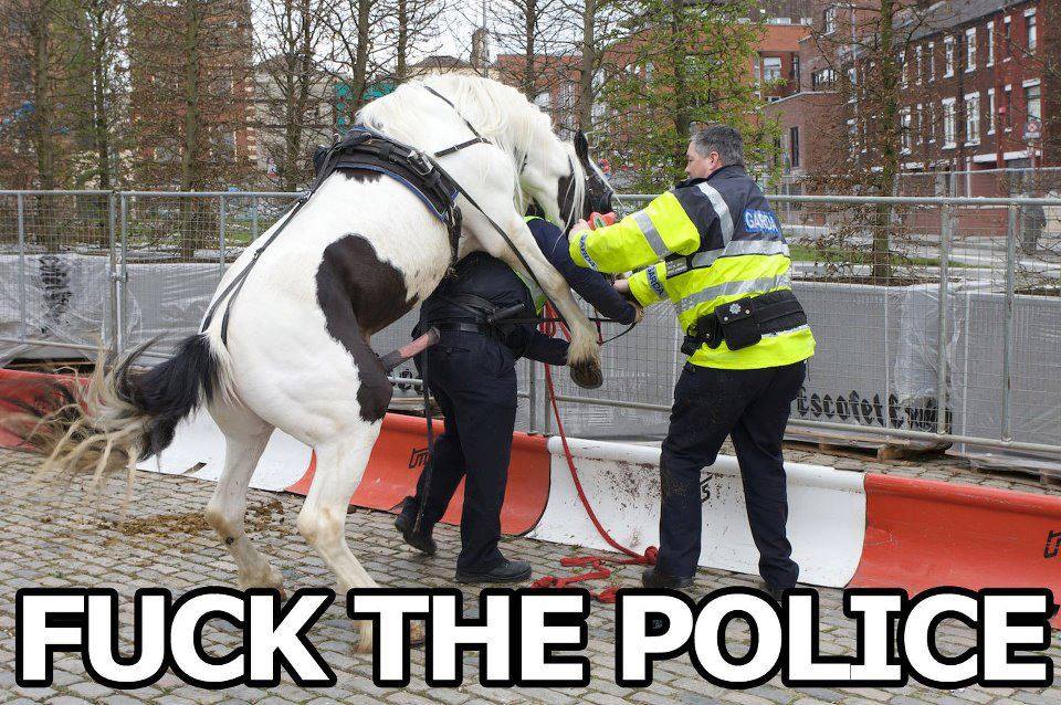 It is right to fuck the police!